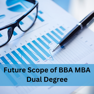 Future Scope of BBA MBA Dual Degree